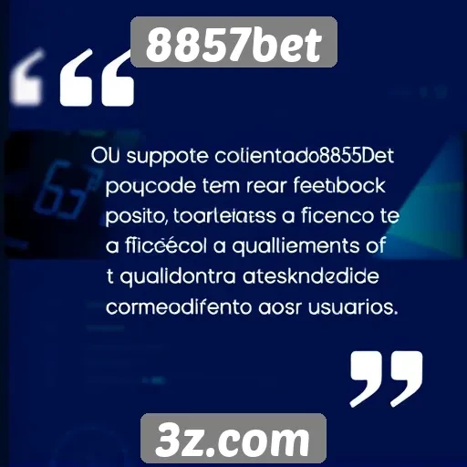 Suporte ao cliente do 8857bet recebe feedback positivo